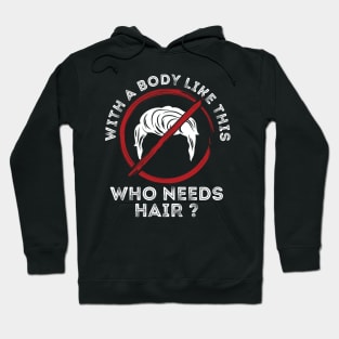 With a body like this, who needs hair? Hoodie